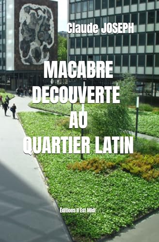 MACABRE DECOUVERTE AU QUARTIER LATIN von Editions Il est Midi