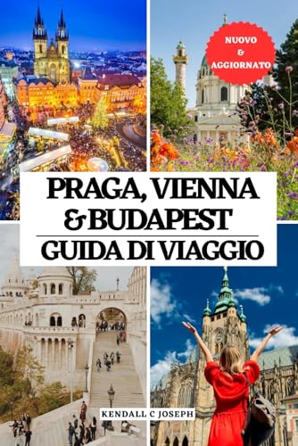 PRAGA, VIENNA E BUDAPEST GUIDA DI VIAGGIO: Il compagno perfetto per il momento giusto per visitare, i luoghi imperdibili, le migliori sistemazioni, le ... HUB MULTI-LANGUAGE TRAVEL BOOKS, Band 8) von Independently published