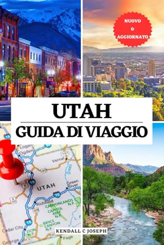 UTAH GUIDA DI VIAGGIO: Scopri percorsi panoramici, avvistamento della fauna selvatica, migliori escursioni, consigli per il campeggio, viaggi su ... HUB MULTI-LANGUAGE TRAVEL BOOKS, Band 13) von Independently published