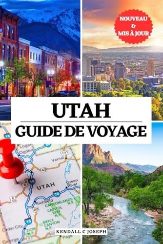 UTAH GUIDE DE VOYAGE: Découvrez des routes panoramiques, des observations de la faune, les meilleures randonnées, des conseils de camping, des road ... HUB MULTI-LANGUAGE TRAVEL BOOKS, Band 14) von Independently published