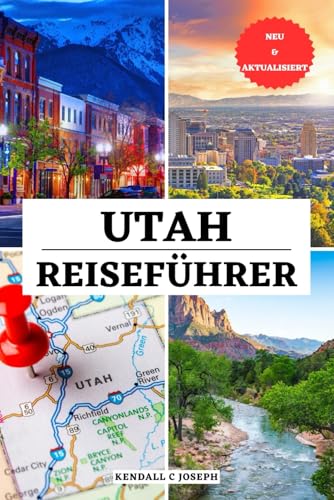 UTAH REISEFÜHRER: Entdecken Sie malerische Fahrten, Wildtierbeobachtungen, die besten Wanderungen, Campingtipps, Roadtrips, sehenswerte Orte, ... HUB MULTI-LANGUAGE TRAVEL BOOKS, Band 12) von Independently published