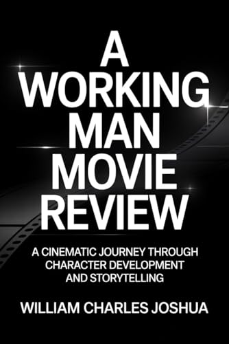 A WORKING MAN MOVIE REVIEW: A cinematic journey through character development and storytelling A WORKING MAN MOVIE REVIEW: A cinematic journey through character development and storytelling von Independently published