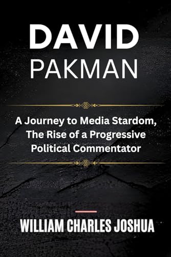 DAVID PAKMAN: A Journey to Media Stardom, The Rise of a Progressive Political Commentator DAVID PAKMAN: A Journey to Media Stardom, The Rise of a Progressive Political Commentator von Independently published