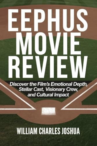 EEPHUS MOVIE REVIEW: Discover the Film's Emotional Depth, Stellar Cast, Visionary Crew, and Cultural Impact EEPHUS MOVIE REVIEW: Discover the Film's Emotional Depth, Stellar Cast, Visionary Crew, and Cultural Impact von Independently published