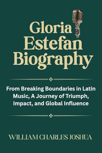 GLORIA ESTEFAN BIOGRAPHY: From Breaking Boundaries in Latin Music, A Journey of Triumph, Impact, and Global Influence GLORIA ESTEFAN BIOGRAPHY: From Breaking Boundaries in Latin Music, A Journey of Triumph, Impact, and Global Influence von Independently published