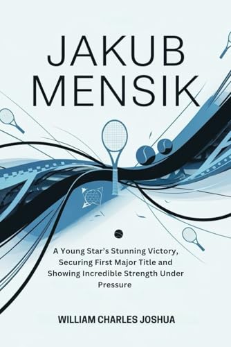 JAKUB MENSIK: A Young Star’s Stunning Victory, Securing First Major Title and Showing Incredible Strength Under JAKUB MENSIK: A Young Star’s Stunning Victory, Securing First Major Title and Showing Incredible Strength Under von Independently published