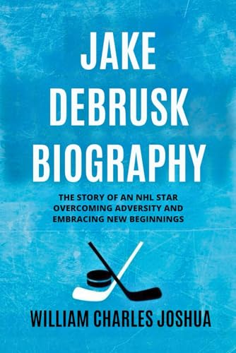 Jake DeBrusk Biography: The Story of an NHL Star Overcoming Adversity and Embracing New Beginnings Jake DeBrusk Biography: The Story of an NHL Star Overcoming Adversity and Embracing New Beginnings von Independently published