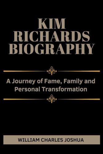 KIM RICHARDS BIOGRAPHY: A Journey of Fame, Family and Personal Transformation KIM RICHARDS BIOGRAPHY: A Journey of Fame, Family and Personal Transformation von Independently published
