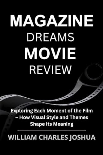 MAGAZINE DREAMS MOVIE REVIEW: Exploring Each Moment of the Film, How Visual Style and Themes Shape Its Meaning MAGAZINE DREAMS MOVIE REVIEW: Exploring Each Moment of the Film, How Visual Style and Themes Shape Its Meaning von Independently published