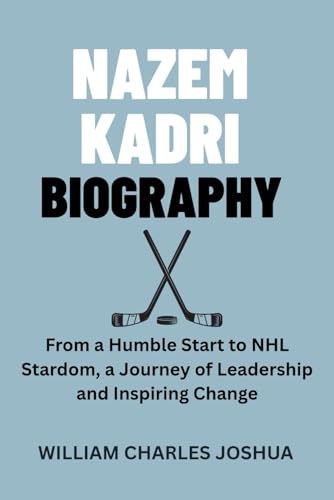 NAZEM KADRI BIOGRAPHY: From a Humble Start to NHL Stardom, a Journey of Leadership and Inspiring Change NAZEM KADRI BIOGRAPHY: From a Humble Start to NHL Stardom, a Journey of Leadership and Inspiring Change von Independently published