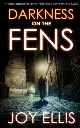 DARKNESS ON THE FENS a totally addictive crime thriller filled with stunning twists (DI Nikki Galena Series, Band 10) von Joffe Books