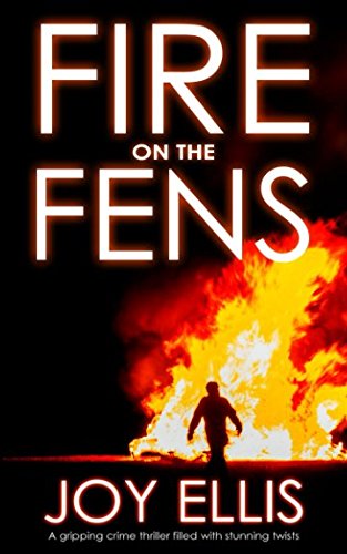 FIRE ON THE FENS a gripping crime thriller filled with stunning twists (DI Nikki Galena Series, Band 9) von Joffe Books