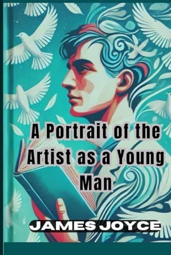 A Portrait of the Artist as a Young Man: The Journey of Self-Discovery and Artistic Awakening A Portrait of the Artist as a Young Man: The Journey of Self-Discovery and Artistic Awakening