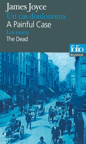 A painful case/Un cas douloureux, suivi de The Dead/Les morts A painful case/Un cas douloureux, suivi de The Dead/Les morts von Folio