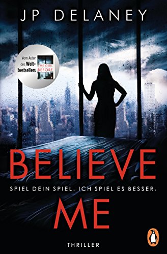 Believe Me - Spiel Dein Spiel. Ich spiel es besser.: Thriller Believe Me - Spiel Dein Spiel. Ich spiel es besser.: Thriller von Penguin TB Verlag