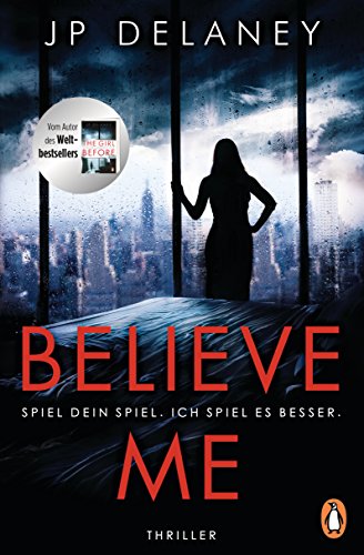 Believe Me - Spiel Dein Spiel. Ich spiel es besser.: Thriller von PENGUIN VERLAG