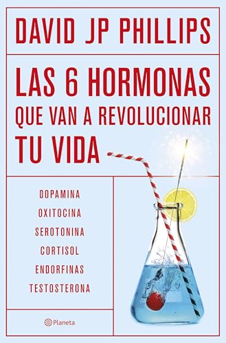 Las seis hormonas que van a revolucionar tu vida: Dopamina, oxitocina, serotonina, cortisol, endorfinas, testosterona (No Ficción) von Editorial Planeta