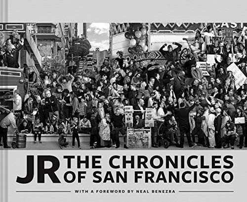 JR: The Chronicles of San Francisco (Photography Books, Travel Photography, San Francisco Books)