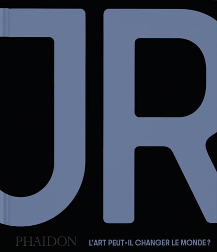 JR : L'art peut-il changer le monde ? von PHAIDON FRANCE