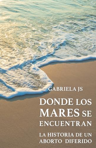 Donde los mares se encuentran: la historia de un aborto diferido von Barker Publishing LLC