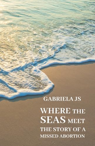 Where the seas meet: The story of a missed abortion
