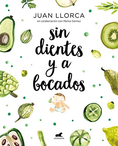 Sin dientes y a bocados / Toothless and By the Mouthful: El libro imprescindible de iniciación al baby led weaning (Vergara) von Vergara (Ediciones B)