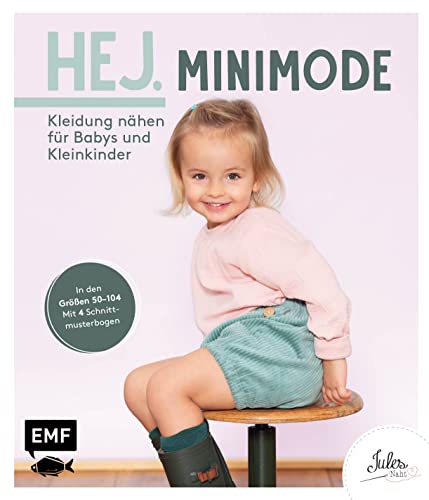 Hej. Minimode – Kleidung nähen für Babys und Kleinkinder: Der Skandi-Look für die Kleinsten aus Webware, Baumwollstoffen, Musselin und Co. – In den ... den Größen 50-104 - Mit 2 Schnittmusterbogen