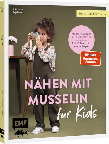 Mini-Masterclass – Nähen mit Musselin für Kids: Süß, weich und praktisch: Kinder-Kleidung in Größe 98–140 – Kleid, Shirt, Latzhose und mehr. Mit 2 Schnittmusterbogen von Edition Michael Fischer / EMF Verlag