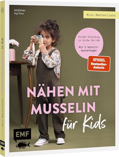 Mini-Masterclass – Nähen mit Musselin für Kids: Süß, weich und praktisch: Kinder-Kleidung in Größe 98–140 – Kleid, Shirt, Latzhose und mehr. Mit 2 Schnittmusterbogen Mini-Masterclass – Nähen mit Musselin für Kids: Süß, weich und praktisch: Kinder-Kleidung in Größe 98–140 – Kleid, Shirt, Latzhose und mehr. Mit 2 Schnittmusterbogen