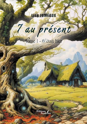 7 au présent - Tome 1: C'était hier 7 au présent - Tome 1: C'était hier von BAUDELAIRE