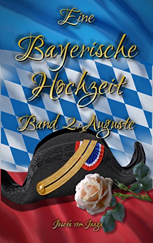 Eine Bayerische Hochzeit. Band 2: Auguste von Books on Demand