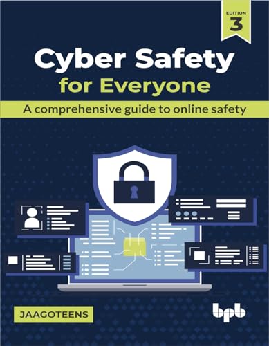 Cyber Safety for Everyone: A comprehensive guide to online safety - 3rd Edition von BPB Publications