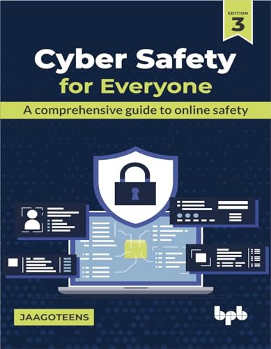 Cyber Safety for Everyone: A comprehensive guide to online safety - 3rd Edition Cyber Safety for Everyone: A comprehensive guide to online safety - 3rd Edition von BPB Publications