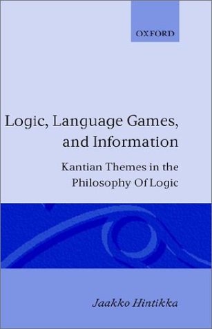 Logic Language Games and Information: Kantian Themes in the Philosophy of Logic von Oxford University Press