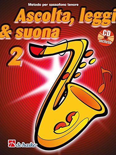 Ascolta, Leggi & Suona 2 Sassofono Tenore: Metodo Per Sassofono Tenore