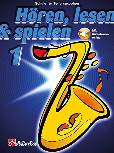 Hören, lesen & spielen 1 Tenorsaxophon: Schule für Tenorsaxophon