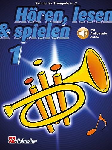 Hören, lesen & spielen 1 Trompete C: Schule für Trompete in C. Mit Audiotracks online von De Haske Publications