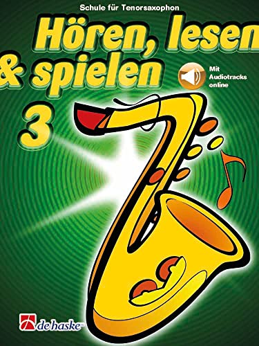 Hören, lesen & spielen 3 Tenorsaxophon Hören, lesen & spielen 3 Tenorsaxophon