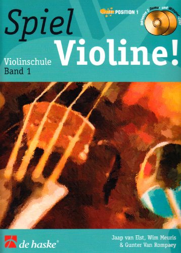 Spiel Violine!, m. 2 Audio-CDs: Violinschule. Schule für Einzel- und Gruppenunterricht. Position 1. CDs zum Üben und Mitspielen von De Haske Publications