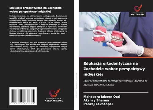Edukacja ortodontyczna na Zachodzie wobec perspektywy indyjskiej: Edukacja ortodontyczna na ró¿nych kontynentach: Spojrzenie na podej¿cie zachodnie i indyjskie von Wydawnictwo Nasza Wiedza