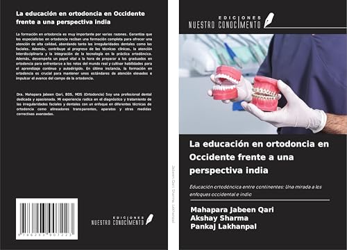 La educación en ortodoncia en Occidente frente a una perspectiva india: Educación ortodóncica entre continentes: Una mirada a los enfoques occidental e indio von Ediciones Nuestro Conocimiento