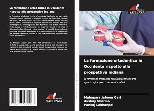 La formazione ortodontica in Occidente rispetto alla prospettiva indiana: La formazione ortodontica nei diversi continenti: Uno sguardo agli approcci occidentali e indiani von Edizioni Sapienza
