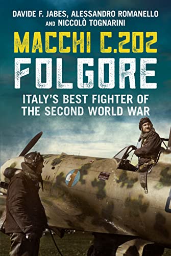 Macchi C.202 Folgore: Italy's Best Fighter of the Second World War von Fonthill Media Ltd