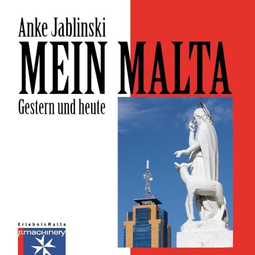 MEIN MALTA: Gestern und heute (ErlebnisMalta) von p.machinery