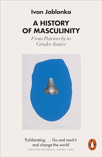 A History of Masculinity: From Patriarchy to Gender Justice