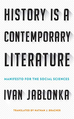 History Is a Contemporary Literature: Manifesto for the Social Sciences