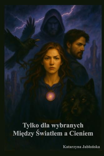 Tylko dla wybranych: Między światłem a cieniem: Między światlem a cieniem von Independently published