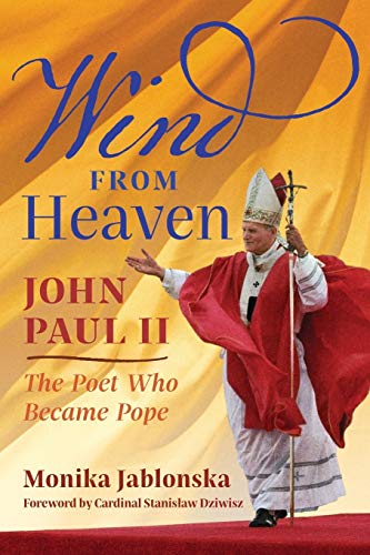 Wind From Heaven: John Paul II--The Poet Who Became Pope von Angelico Press