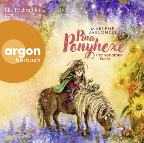 Pina Ponyhexe – Der verlorene Fuchs: Zauberhafte Ponygeschichte mit einer frechen Hexe │ Kinderhörbuch ab 6 Jahren von Argon Sauerländer Audio