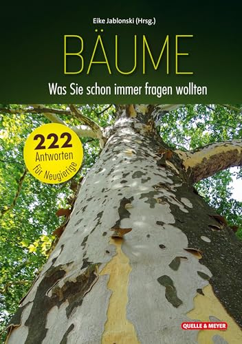 Bäume: Was Sie schon immer fragen wollten: 222 Antworten für Neugierige von Quelle + Meyer